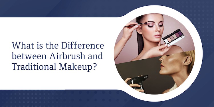 ​What is the Difference between Airbrush and Traditional Makeup?