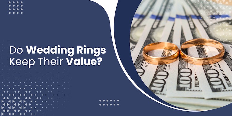 Do Wedding Rings Keep Their Value?