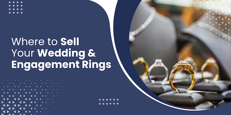 Where to Sell Your Wedding & Engagement Rings